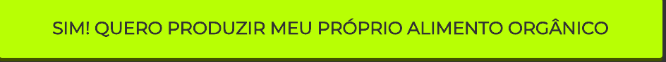 Botao-1 Como fazer uma horta orgânica: o Curso Terra Fértil em 4 Passos te ensina